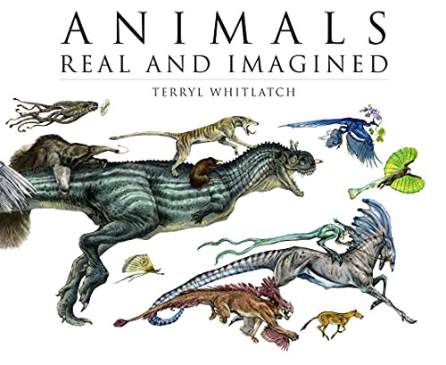 Animals Real and Imagined (Fantasy of What Is and What Might Be) by Terryl Whitlatch, Gilbert Banducci, 9781933492926