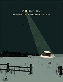 MOONSHINE (DREAMWORKS ARTISTS...AFTER DARK!) by DreamWorks Animation, Christophe Lautrette, Pierre Olivier Vincent, Angela Lepito, 9781933492940