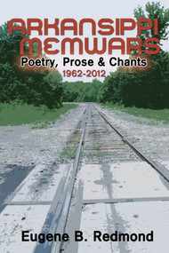 Arkansippi Memwars (Poetry, Prose & Chants 1962-2012) by Eugene B Redmond, 9780883783474