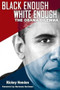Black Enough/White Enough (The Obama Dilemma) by Rickey Hendon, Hermene D Hartman, 9780883783092