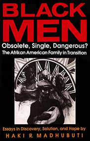 Black Men, Obsolete, Single, Dangerous? (The Afrikan American Family in Transition) by Haki R Madhubuti, 9780883781357