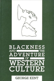Blackness and the Adventure of Western Culture by George Kent, 9780883780268