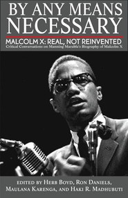 By Any Means Necessary (Malcolm X: Real, Not Reinvented) by Herb Boyd, Ron Daniels, Maulana Karenga, Haki R Madhubuti, 9780883783368
