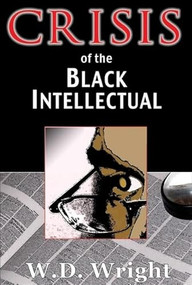 Crisis of the Black Intellectual by W D Wright, 9780883782835
