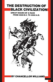 Destruction of Black Civilization (Great Issues of a Race from 4500 B.C. to 2000 A.D.) by Chancellor Williams, 9780883780305