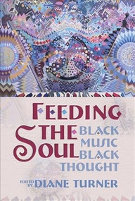 Feeding the Soul (Black Music, Black Thought) by Diane D Turner, 9780883782262