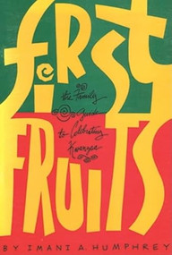 First Fruits (The Family Guide to Celebrating Kwanzaa) by Imani A Humphrey, 9780883780022