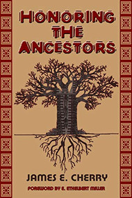 Honoring the Ancestors by James E Cherry, 9780883782934