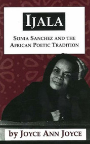 Ijala (Sonia Sanchez and the African Poetic Tradition) by Joyce Ann Joyce, 9780883781890