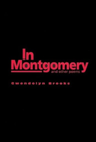 In Montgomery (And Other Poems) by Gwendolyn Brooks, 9780883782323