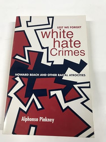 Lest We Forget: White Hate Crimes (Howard Beach and Other Racial Atrocities) by Alphonso Pinkney, 9780883780886