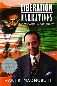 Liberation Narratives (New and Collected Poems: 1966-2009) by Haki R Madhubuti, 9780883782897