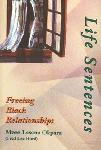 Life Sentences (Freeing Black Relationships) by Mzee Lasana Okpara, Fred L Hord, 9780883781463