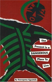 Present Is a Dangerous Place to Live by Keorapetse Kgositsile, 9780883780572