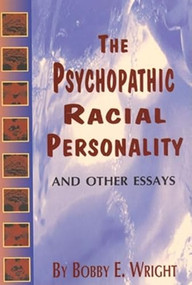 Psychopathic Racial Personality and Other Essays by Bobby E Wright, 9780883780718