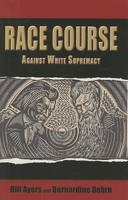 Race Course (Against White Supremacy) - 9780883783108 by Ayers Bill, Bernardine Dohrn, 9780883783108