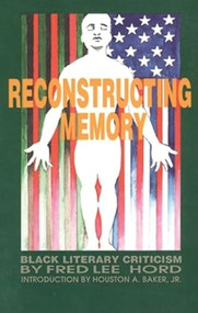 Reconstructing Memory (Black Literary Criticism) by Fred Hord, Tony Medina, Houston Baker, 9780883781449