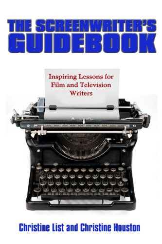 The Screenwriter's Guidebook (Inspiring Lessons in Film and Television Writing) by Christine List, Christine Houston, 9780883783351