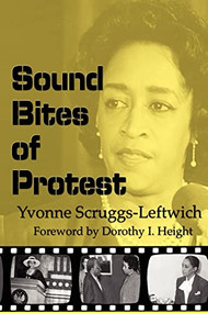 Sound Bites of Protest by Yvonne Scruggs-Leftwich, Dorothy I Height, 9780883782729