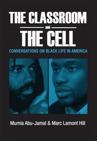 The Classroom and the Cell (Conversations on Black Life in America) by Mumia Abu-Jamal, Marc Lemont Hill, 9780883783375