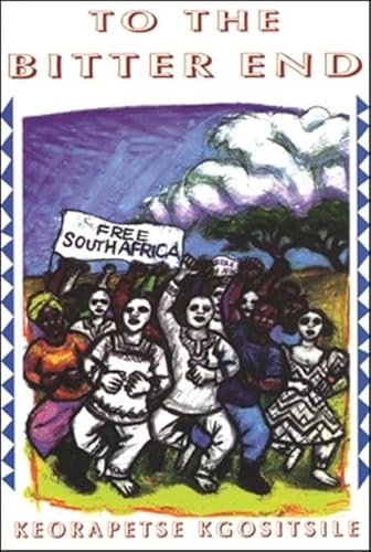 To the Bitter End - 9780883780824 by Keorapetse Kgositsile, 9780883780824