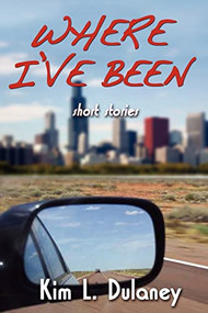 Where I've Been by Kim L Dulaney, 9780883783023
