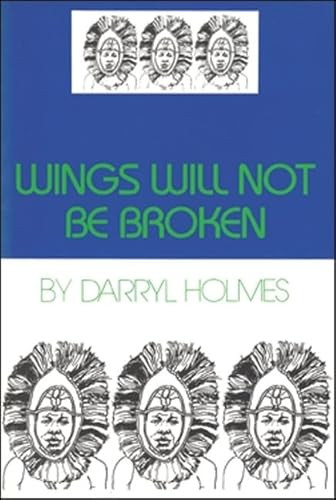 Wings Will Not Be Broken by Darryl Holmes, 9780883781371