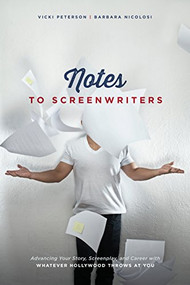 Notes to Screenwriters (Advancing Your Story, Screenplay, and Career With Whatever Hollywood Throws at You) by Vicki Peterson, Barbara Nicolosi, 9781615932139