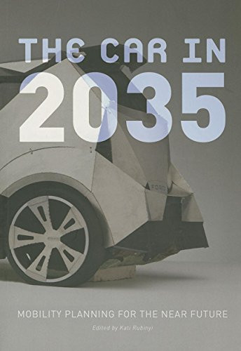 The Car in 2035 (Mobility Planning for the near Future) by Kati Rubinyi, 9788415391265