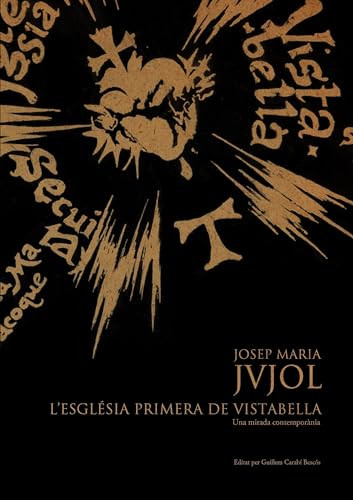 Josep Maria Jujol (L'Església Primera de Vistabella.<br>Una mirada contemporània) by Guillem Carabi Bescos, 9788461537037