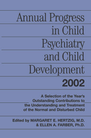 Annual Progress in Child Psychiatry and Child Development 2002 by Margaret E. Hertzig, Ellen A. Farber, 9780415645874
