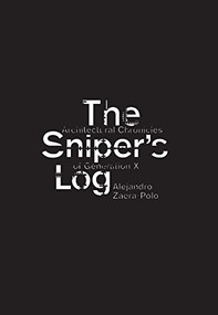 The Sniper's Log (Architectural Chronicles of Generation-X) by Alejandro Zaera-Polo, 9788492861224