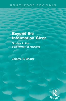Beyond the Information Given (Routledge Revivals) by Jerome S. Bruner, 9780415576246