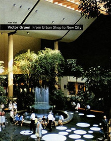 VICTOR GRUEN:FROM URBAN SHOP TO NEW CITY by Alex Wall, 9788495951878