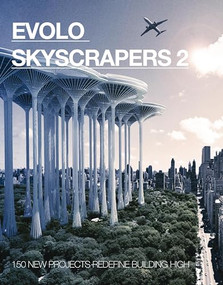 eVolo Skyscrapers 2 (150 New Projects Redefine Building High) by Carlo Aiello, 9781938740053