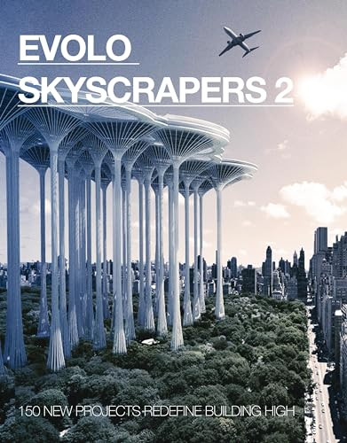 eVolo Skyscrapers 2 (150 New Projects Redefine Building High) by Carlo Aiello, 9781938740053