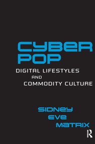 Cyberpop (Digital Lifestyles and Commodity Culture) - 9780415649018 by Sidney Eve Matrix, 9780415649018