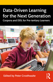 Data-Driven Learning for the Next Generation (Corpora and DDL for Pre-tertiary Learners) by Peter Crosthwaite, 9781138388017