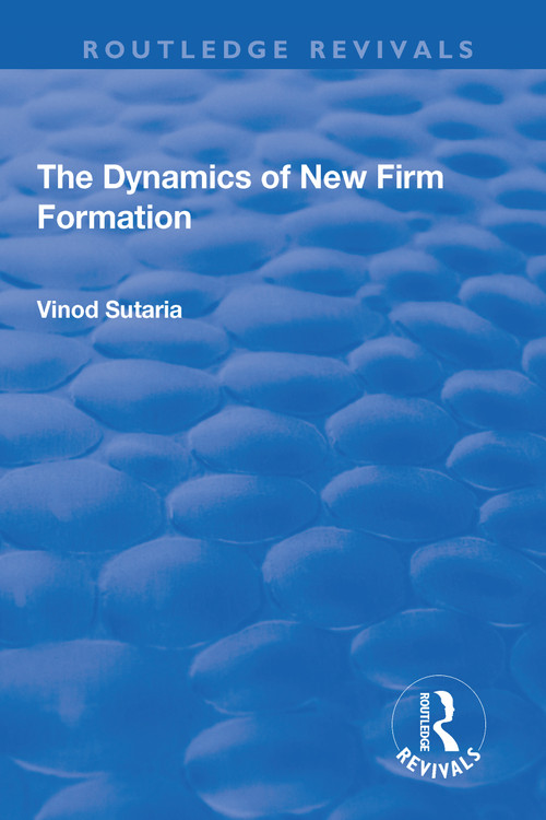 The Dynamics of New Firm Formation - 9781138637191 by Vinod Sutaria, 9781138637191
