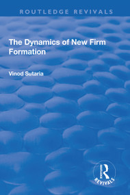 The Dynamics of New Firm Formation - 9781138637191 by Vinod Sutaria, 9781138637191
