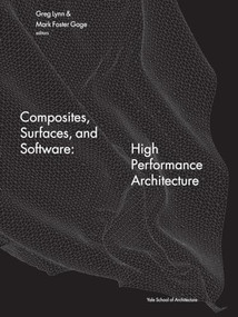 Composites, Surfaces, and Software (High Performance Architecture) by Greg Lynn, 9780393733334