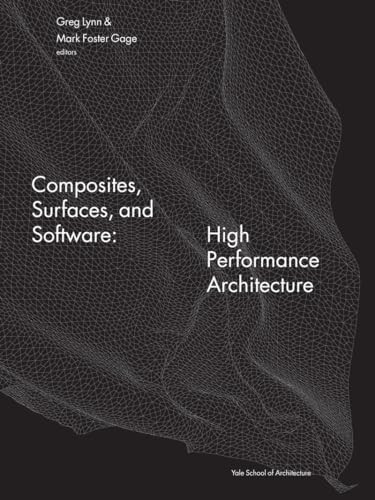 Composites, Surfaces, and Software (High Performance Architecture) by Greg Lynn, 9780393733334