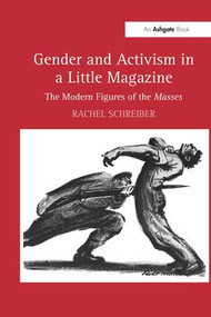 Gender and Activism in a Little Magazine (The Modern Figures of the Masses) by Rachel Schreiber, 9781138278738