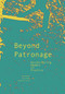 Beyond Patronage (Reconsidering Models of Practice) by Joyce Hwang, Martha Bohm, 9781940291185