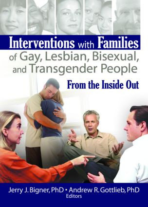 Interventions with Families of Gay, Lesbian, Bisexual, and Transgender People (From the Inside Out) - 9781560236962 by Jerry J. Bigner, Andrew R. Gottlieb, 9781560236962
