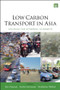 Low Carbon Transport in Asia (Strategies for Optimizing Co-benefits) by Eric Zusman, Ancha Srinivasan, Shobhakar Dhakal, 9781844079155