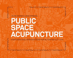 Public Space Acupuncture by Helena Casanova, Jesus Hernandez, 9780989331708