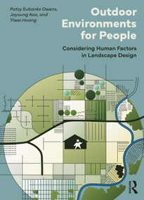 Outdoor Environments for People (Considering Human Factors in Landscape Design) by Patsy Eubanks Owens, Jayoung Koo, Yiwei Huang, 9781138296442