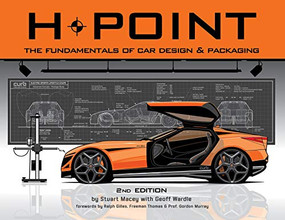 H-Point 2nd Edition (The Fundamentals of Car Design & Packaging) by Stuart Macey, Stuart Macey, Geoff Wardle, 9781624650192