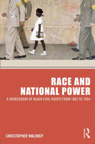 Race and National Power (A Sourcebook of Black Civil Rights from 1862 to 1954) by Christopher Waldrep, 9780415802819